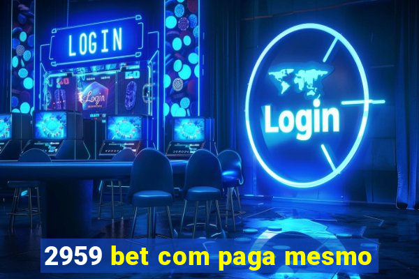 2959 bet com paga mesmo